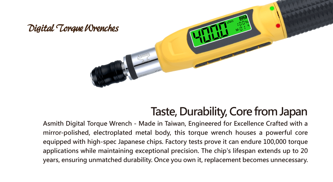 【Taste, Durability, Core of the Future】 Asmith Taiwan-made Digital Torque Wrench, with a metal body featuring mirror electroplating. It hides a powerful core inside, using high-spec chips from Japan. In factory tests, it has locked maximum torque 100,000 times while maintaining high precision. The chip has a lifespan of up to 20 years, making it extremely durable. Once purchased, there’s no need to replace it.
